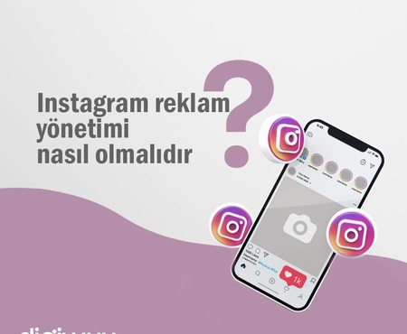 Instagram reklam yönetimi nasıl olmalıdır?